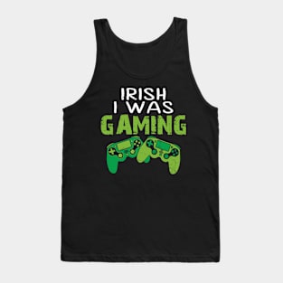 IRISH I WAS GAMING GIFT Tank Top